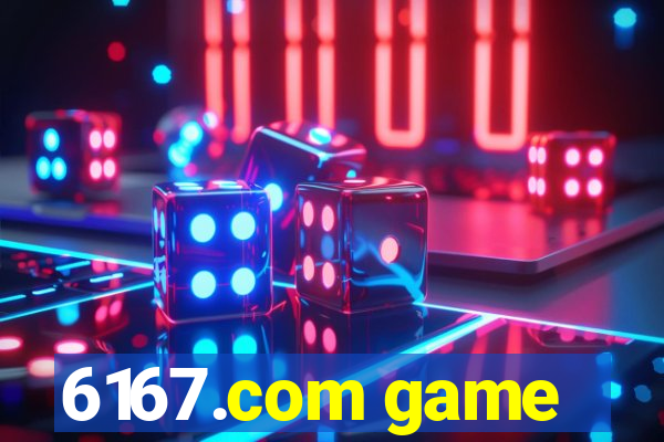 6167.com game